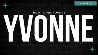 How to Pronounce Yvonne [upl. by Kumagai93]