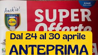 Volantino LIDL dal 24 al 30 aprile ANTEPRIMA [upl. by Shelah606]