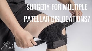 When do you need surgery for multiple patellar dislocations [upl. by Aidil]