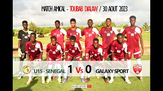 MATCH AMICAL  U15 SENEGAL VS ACADEMIE GALAXIE SPORT DE SAINTLOUIS [upl. by Kermy]