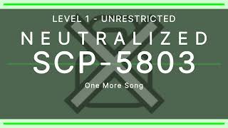 SCP5803  One More Song  Unrestricted  Neutralized [upl. by Lerat]