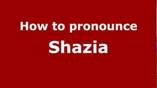 How to Pronounce Shazia  PronounceNamescom [upl. by Graham]