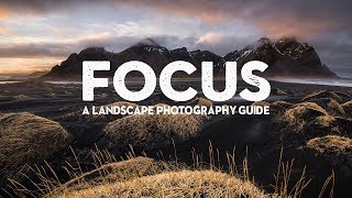 MASTERING FOCUS  A landscape photography tutorial [upl. by Cilo]