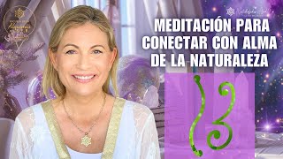 MEDITACION PARA CONECTAR CON ALMA DE LA NATURALEZA SU ESPÍRITU DIVINO Y BELLEZA [upl. by Bolte]