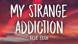 Billie Eilish  my strange addiction Lyrics [upl. by Radcliffe]