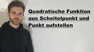 Quadratische FunktionParabel aus Scheitelpunkt und Punkt aufstellen  Verständlich erklärt [upl. by Aixela]