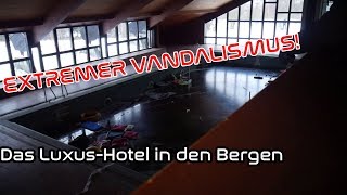 EXTREMER VANDALISMUS  Das 4 Luxus Hotel in den Bergen  Urbex  Urban Exploration [upl. by Ellesirg899]