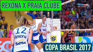 Rexona x Praia Clube  Semifinal  Copa Brasil Feminina de Vôlei 2017 [upl. by Stralka775]