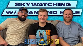 Episode 121 Skywatching w Ohmies Ryan and Kyle  Bledsoe Said So [upl. by Ivon121]