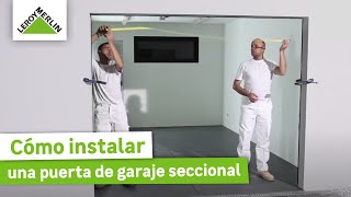 Cómo instalar una puerta de garaje seccional  LEROY MERLIN [upl. by Mutat]