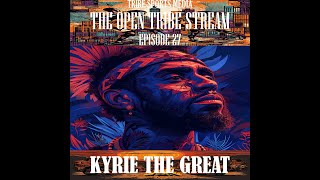 EP 27  KYRIE THE GREAT  OPEN TRIBE HOOPS [upl. by Ydualc]