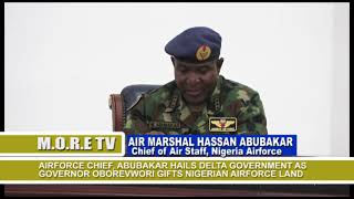 AIRFORCE CHIEF ABUBAKAR HAILS DELTA GOVERNMENT AS GOVERNOR OBOREVWORI GIFTS NIGERIAN AIRFORCE LAND [upl. by Flynn]