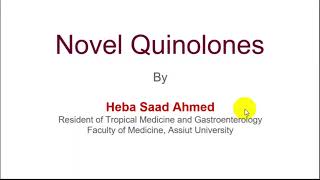 Novel Quinolones  Dr Heba Saad [upl. by Fulmis449]