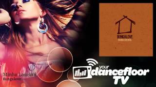 Bungalove  Minha Loucura  YourDancefloorTV [upl. by Niwrehs757]