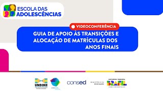 Webinário Guia de apoio às transições e alocação de matrículas dos anos finais [upl. by Otreblaug]