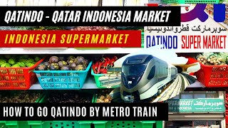 QATAR 2022  HOW TO GO QATINDO by Metro Train  QATAR INDONESIA MARKET  Toko Indonesia Di Qatar [upl. by Nali178]