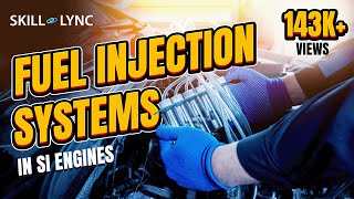 Fuel Injection Systems in SI Engines  SkillLync [upl. by Inittirb624]