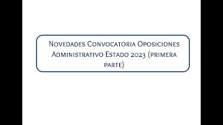 Novedades Convocatoria Oposiciones Administrativo Estado 2023 Primera parte [upl. by Erodisi]