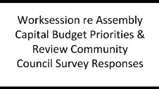 Worksession re Assembly Capital Budget Priorities amp Review Community Council Survey Responses [upl. by Hammerskjold]