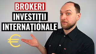 CEI MAI BUNI BROKERI pentru Investitii Internationale pentru investitorii din Romania [upl. by Suhploda]