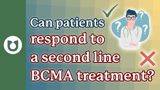 Second Chances with BCMA Second Line Therapy  myeloma [upl. by Dorfman]