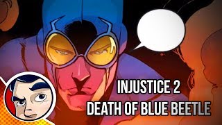 Injustice 2 quotDeath of Blue Beetlequot  Complete Story  Comicstorian [upl. by Elletsirhc]