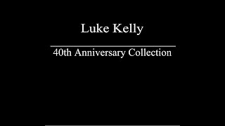 Luke Kelly  40th Anniversary Collection [upl. by Iz]