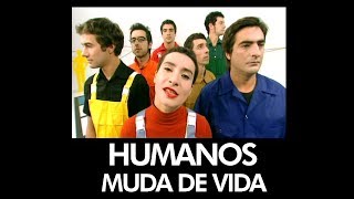 Humanos  Muda De Vida   Official Music Video [upl. by Pachton]