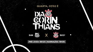 DIA DE CORINTHIANS  Santos x Corinthians  Campeonato Paulista 2024 PRÉJOGO  AO VIVO [upl. by Kym245]