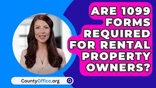 Are 1099 Forms Required For Rental Property Owners  CountyOfficeorg [upl. by Leila]