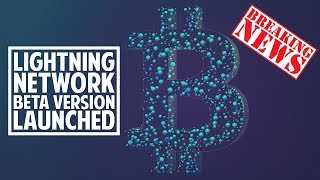 BREAKING NEWS Bitcoins Lightning Network Beta Launched [upl. by Eenaej]