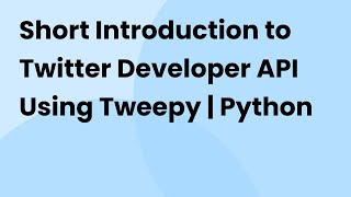 OAuth Set Up and Extracting Tweets using Twitter Developer API using Tweepy 2021  Python [upl. by Etnoel]