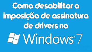 Dica Rápida 3  Como desabilitar a imposição de assinatura de drivers no Windows 7 [upl. by Fennell]