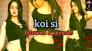 Koi Si slowed  reverb Afsana Khan Nirmaan Lyrics  Insta trendinglove mashup lofi songs [upl. by Anilatak516]