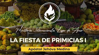 La fiestas de la primicias  Apóstol Jehóva Medina  Ministerios Lazos de Amor [upl. by Anoif]