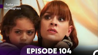 Fazilet and Her Daughters Episode 104 English Subtitles [upl. by Htidra]