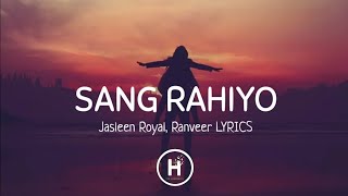 Sang Rahiyo Lyrics  Jasleen Royal Ujjwal Kashyap [upl. by Umont]