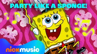 Party Like A Sponge with SpongeBob SquarePants 🎉 30 Minute Compilation  Nick Music [upl. by Orban132]