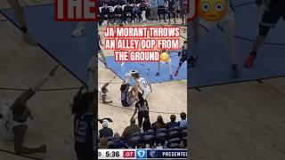 JA MORANT THROWS AN ALLEY OOP FROM THE GROUND😳 [upl. by Ahseiyt]