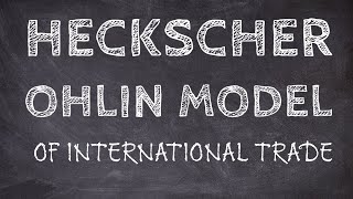 The Heckscher Ohlin Model of International Trade [upl. by Renee255]