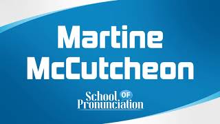 Learn How To Pronounce Martine McCutcheon [upl. by Orenid]