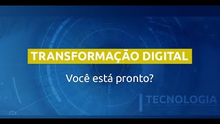 Você está preparado para a Transformação Digital [upl. by Edsel]