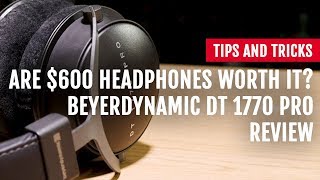 Are 600 Headphones Worth It beyerdynamic DT 1770 PRO Review  Tips and Tricks [upl. by Coulombe18]