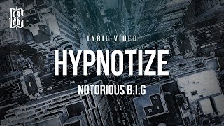 The Notorious BIG  Hypnotize  Lyrics [upl. by Kolnos]