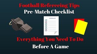 PreMatch Checklist  Everything You Should Do Before A Game  Football Refereeing Tips [upl. by Edelsten]