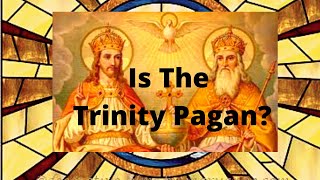 Is The Trinity Pagan [upl. by Ynnoj17]