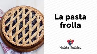 PASTA FROLLA  Ricetta classica per crostata  Natalia Cattelani [upl. by Joycelin]