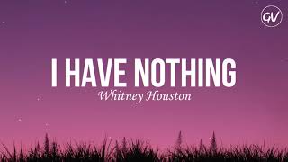 Whitney Houston  I Have Nothing Lyrics [upl. by Nelaf]