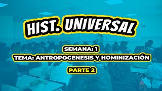 27  VERANO  SEMANA 1  SEMINARIO  HIST UNIVERSAL ANTROPOGÉNESIS Y HOMINIZACIÓN  2023 [upl. by Seluj373]