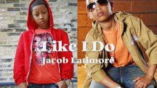 Like I Do  Jacob Latimore [upl. by Cleres]